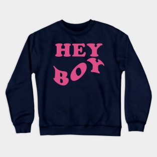 HEY BOY simple tagline quote one color Crewneck Sweatshirt